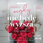 Pakiet Nigdy nie będę wyższa, Nigdy nie będę młodsza, cz. 1-2, Agnieszka Dydycz - audiobooki 2 płyty CD
