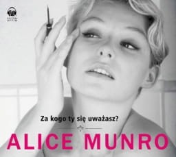 Za kogo ty się uważasz? Alice Munro - audiobook CD mp3