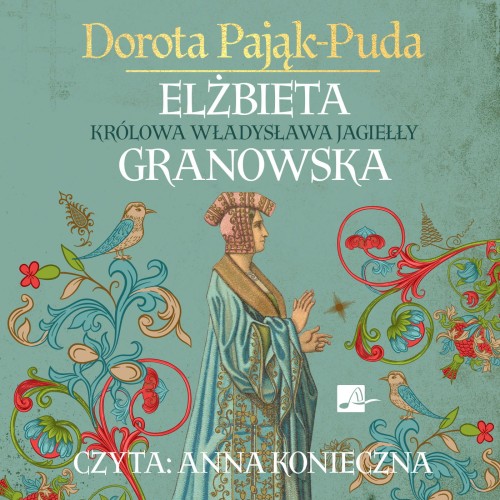 Elżbieta Granowska. Królowa Władysława Jagiełły, Dorota Pająk-Puda - audiobook CD mp3