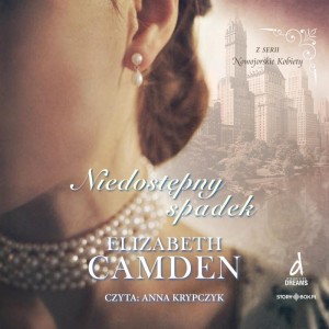 Nowojorskie Kobiety. Tom 1. Niedostępny spadek, Elizabeth Camden - audiobook płyta CD