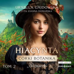 Córki botanika. Bliźniaczki. Tom 2. Hiacynta, Urszula Gajdowska - audiobook płyta CD