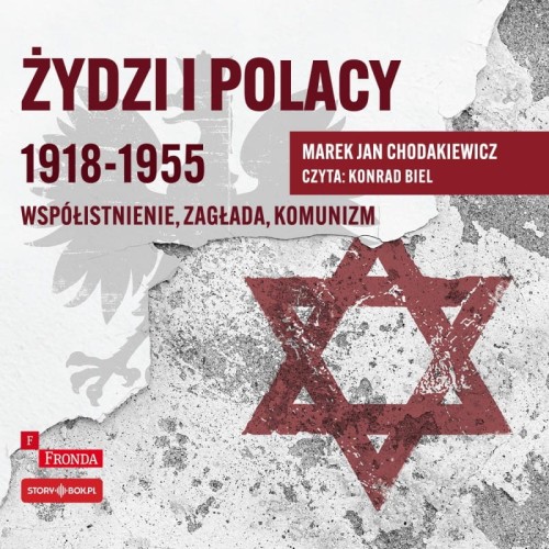 Żydzi i Polacy 1918–1955. Współistnienie – zagłada – komunizm, Marek Jan Chodakiewicz - audiobook CD-mp3