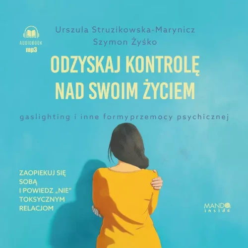 Odzyskaj kontrolę nad swoim życiem. Gaslighting i inne formy przemocy psychicznej, Urszula Struzikowska-Marynicz, Szymon Żyśko - audiobook płyta CD
