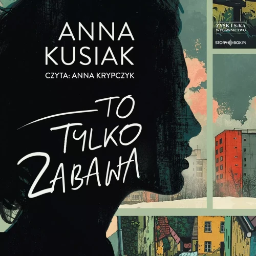 To tylko zabawa, Anna Kusiak - audiobook płyta CD