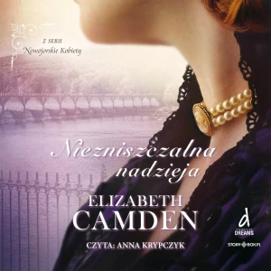 Nowojorskie Kobiety. Tom 3. Niezniszczalna nadzieja, Elizabeth Camden - audiobook płyta CD