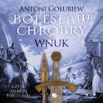 Bolesław Chrobry. Wnuk, Antoni Gołubiew - audiobook płyta CD