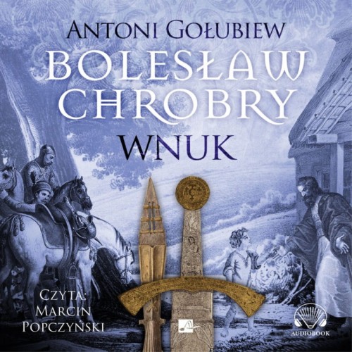 Bolesław Chrobry. Wnuk, Antoni Gołubiew - audiobook płyta CD