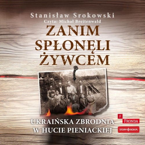 Zanim spłonęli żywcem. Ukraińska zbrodnia w Hucie Pieniackiej, Stanisław Srokowski - audiobook płyta CD