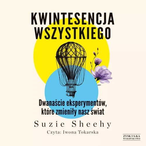 Kwintesencja wszystkiego. Dwanaście eksperymentów, które zmieniły nasz świat, Suzie Sheehy - audiobook płyta CD