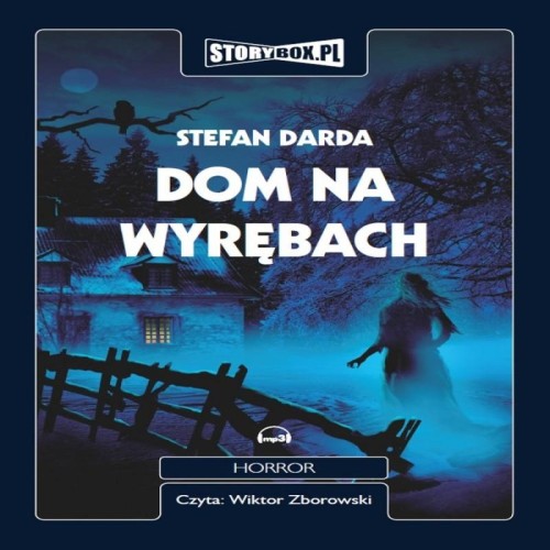 Dom na wyrębach. Cykl powieściowy: Dom na Wyrębach, Nowy dom na Wyrębach, Nowa dom na Wyrębach II. Stefan Darda - audiobooki 3 płyty CD