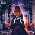Pakiet Opowieści z Wieloświata: Tom 1. Wiedźma, Tom 2. Żertwa, Tom 3. Kuglarz, Tom 4. Wieloświat. Anna Sokalska - audiobooki 4 płyty CD
