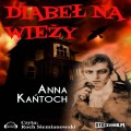 Pakiet: Diabeł na wieży. Zabawki diabła, Anna Kańtoch - audiobooki 2 płyty CD