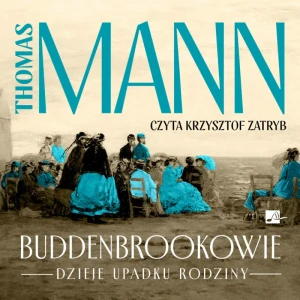 Buddenbrookowie. Dzieje upadku rodziny, Thomas Mann - audiobook płyta CD