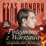 Czas honoru. Pożegnanie z Warszawą, Jarosław Sokół - audiobook płyta CD