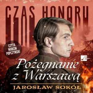 Czas honoru. Pożegnanie z Warszawą, Jarosław Sokół - audiobook płyta CD