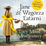 Jane ze Wzgórza Latarni,  Lucy Maud Montgomery - audiobook płyta CD