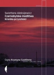 Czarnobylska modlitwa. Kronika przyszłości, Swietłana Aleksijewicz - audiobook CD mp3