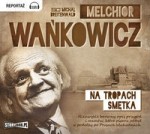 Na tropach Smętka, Melchior Wańkowicz - audiobook płyta CD - mp3
