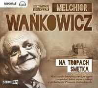 Na tropach Smętka, Melchior Wańkowicz - audiobook płyta CD