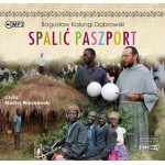 Spalić paszport, Bogusław „Kalungi” Dąbrowski - audiobook na płycie CD mp3