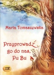 Przyprowadź go do nas, Pu Bu, Marta Tomaszewska - audiobook płyta CD - mp3