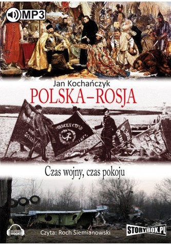 Polska-Rosja. Czas wojny, czas pokoju, Jan Kochańczyk - audiobook płyta CD mp3