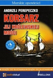 Korsarz jej Królewskiej Mości, Andrzej Perepeczko - audiobook płyta CD  audio