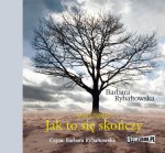Jak to się skończy. Saga, część VI, Barbara Rybałtowska - audiobook płyta CD mp3
