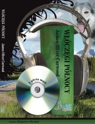 Włóczęgi północy, James Oliver Curwood - audiobook płyta CD