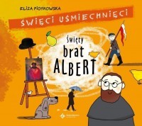 Święci uśmiechnięci. Święty brat Albert, Eliza Piotrowska