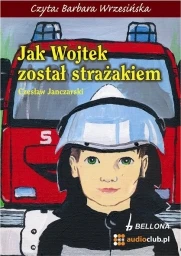 Jak Wojtek został strażakiem, Czesław Anczarski - audiobook CD audio