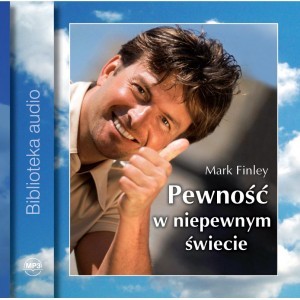 Pewność w niepewnym świecie, Mark Finley - audiobook płyta CD mp3