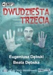 Dwudziesta trzecia, Eugeniusz Dębski, Beata Dębska - audiobook płyta CD mp3