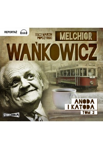 Anoda i katoda, tom 2, Melchior Wańkowicz - audiobook płyta CD mp3