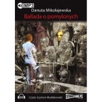 Ballada o pomylonych, Danuta Mikołajewska - audiobook płyta CD mp3