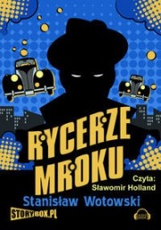 Rycerze mroku, Stanisław Antoni Wotowski - audiobook CD mp3