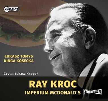 Ray Kroc. Imperium McDonalds. Łukasz Tomys, Kinga Kosecka - audiobook CD mp3