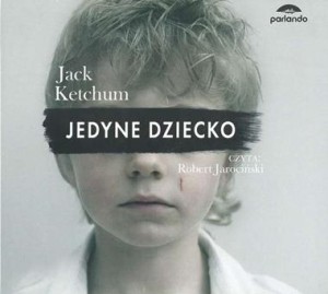 Jedyne dziecko, Jack Ketchum - audiobook na płycie CD mp3