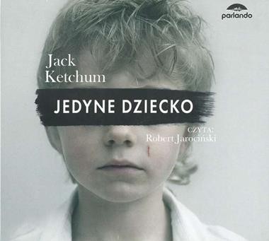 Jedyne dziecko, Jack Ketchum - audiobook na płycie CD mp3 