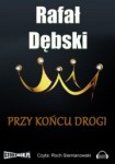 Przy końcu drogi, Rafał Dębski - audiobook CD mp3