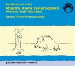 Między nami zwierzętami, Jan Brzechwa i inni, czyta Piotr Fronczewski -  audiobook płyta CD audio