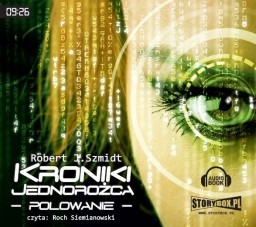 Kroniki Jednorożca - Polowanie, Robert J. Szmidt - audiobook płyta CD - mp3