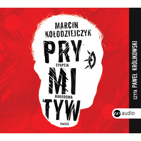 Prymityw. Epopeja narodowa, Marcin Kołodziejczyk - audiobook na płycie CD mp3