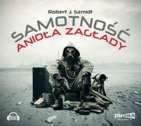 Samotność Anioła Zagłady, Robert J. Szmidt - audiobook płyta CD