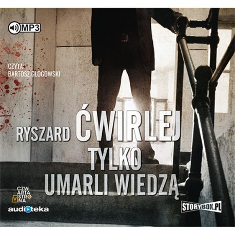 Tylko umarli wiedzą, Ryszard Ćwirley - audiobook na płycie CD mp3