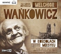 W kościołach Meksyku, Melchior Wańkowicz - audiobook płyta CD - mp3