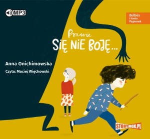 Bulbes i Hania Papierek. Prawie się nie boję… Anna Onichimowska - audiobook CD mp3