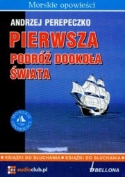 Pierwsza podróż dookoła świata, Andrzej Perepeczko - audiobook płyty CD - audio