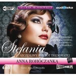 Saga rodu Michorowskich. Tom I. Stefania. Szczęśliwy powrót Trędowatej, Anna Rohóczanka - audiobook na płycie CD mp3