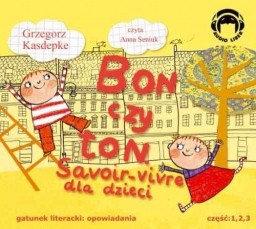 Bon czy ton. Savoir-vivre dla dzieci, Grzegorz Kasdepke, czyta Anna Seniuk - audiobook płyta CD - mp3